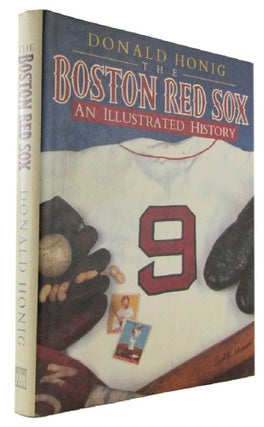Item #173241 THE BOSTON RED SOX: An Illustrated History. Donald Honig
