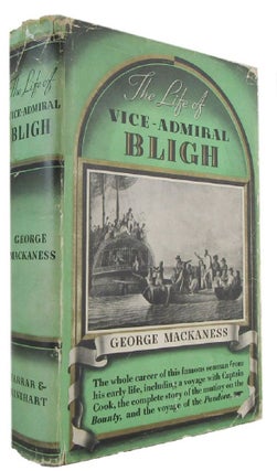 Item #173291 THE LIFE OF VICE-ADMIRAL WILLIAM BLIGH, R.N., F.R.S. William Bligh, George Mackaness