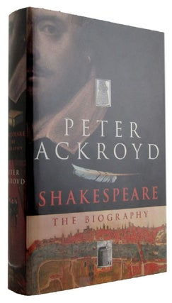 Item #173297 SHAKESPEARE: The Biography. William Shakespeare, Peter Ackroyd