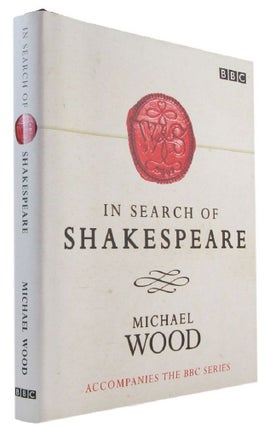 Item #173300 IN SEARCH OF SHAKESPEARE. William Shakespeare, Michael Wood