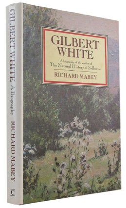 Item #173301 GILBERT WHITE: A biography of the author of The Natural History of Selborne. Gilbert...