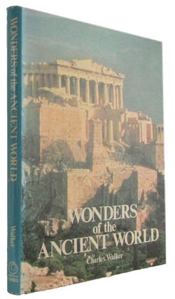 Item #173304 WONDERS OF THE ANCIENT WORLD. Charles Walker