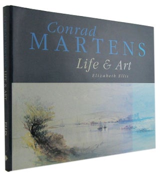 Item #173309 CONRAD MARTENS: LIFE & ART. Conrad Martens, Elizabeth Ellis
