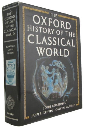 Item #173382 THE OXFORD HISTORY OF THE CLASSICAL WORLD. Alan Boardman, Jasper Griffin, Oswyn Murray