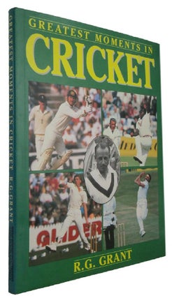 Item #173424 GREATEST MOMENTS IN CRICKET. R. G. Grant