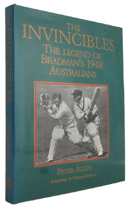 Item #173425 THE INVINCIBLES: The Legend of Bradman's 1948 Australians. Peter Allen