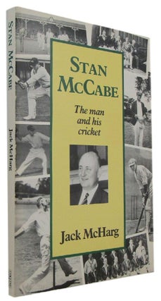 Item #173433 STAN McCABE: the man and his cricket. Stan McCabe, Jack McHarg