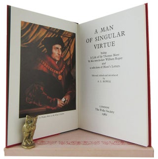 Item #173452 A MAN OF SINGULAR VIRTUE: being a life of Sir Thomas More by his son-in-law William...