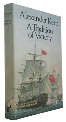 Item #173474 A TRADITION OF VICTORY. Alexander Kent, Pseudonym