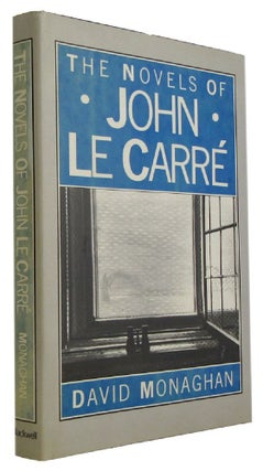 Item #173485 THE NOVELS OF JOHN LE CARRE: The Art of Survival. John Le Carre, David Monaghan