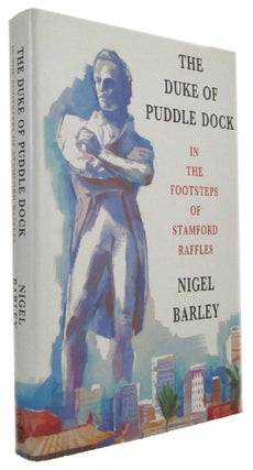 Item #173502 THE DUKE OF PUDDLE DOCK. Thomas Stamford Raffles, Nigel Barley