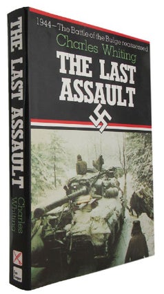 Item #173506 THE LAST ASSAULT: The Battle of the Bulge Reassessed. Charles Whiting
