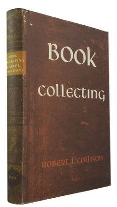 Item #173523 BOOK COLLECTING: An Introduction to Modern Methods of Literary and Bibliographical...