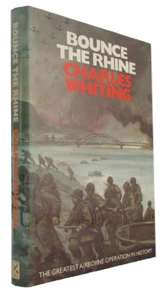 Item #173591 BOUNCE THE RHINE! Charles Whiting