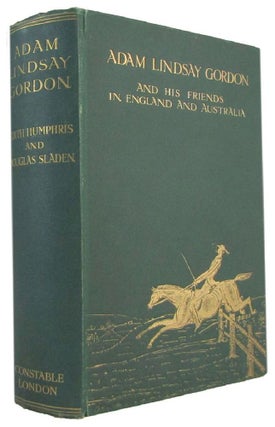 Item #173633 ADAM LINDSAY GORDON and his friends in England and Australia. Adam Lindsay Gordon,...