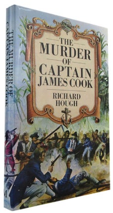 Item #173636 THE MURDER OF CAPTAIN JAMES COOK. Captain James Cook, Richard Hough