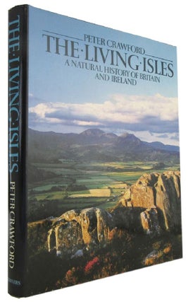 Item #173657 THE LIVING ISLES: a natural history of Britain and Ireland. Peter Crawford