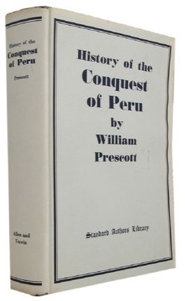 Item #173666 HISTORY OF THE CONQUEST OF PERU, with a preliminary view of the civilization of the...