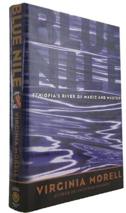 Item #173670 BLUE NILE: Ethiopia's river of magic and mystery. Virginia Morell