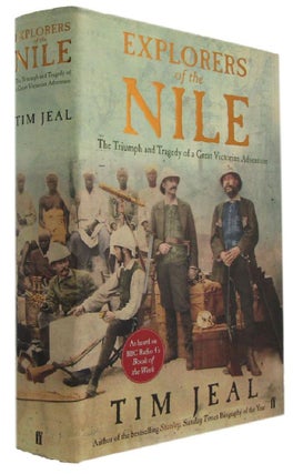 Item #173675 EXPLORERS OF THE NILE: The Triumph and the Tragedy of a Great Victorian Adventure....