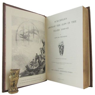 Item #173682 SCRAMBLES AMONGST THE ALPS IN THE YEARS 1860-69. Edward Whymper
