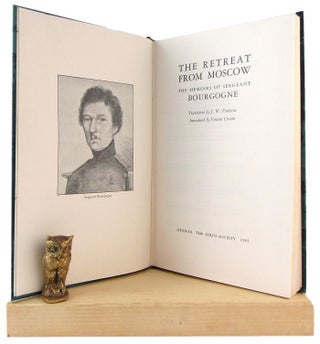 Item #173695 THE RETREAT FROM MOSCOW: The memoirs of Sergeant Bourgogne. Adrien-Jean B. Bourgogne