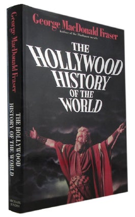 Item #173728 THE HOLLYWOOD HISTORY OF THE WORLD. George Macdonald Fraser