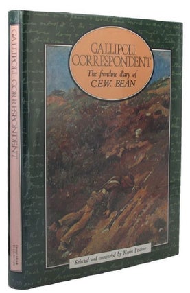 Item #173731 GALLIPOLI CORRESPONDENT: The frontline diary of C. E. W. Bean. C. E. W. Bean