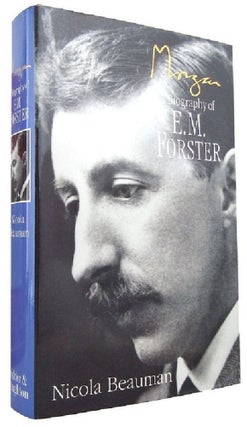 Item #173744 MORGAN: a biography of E. M. Forster. E. M. Forster, Nicola Beauman