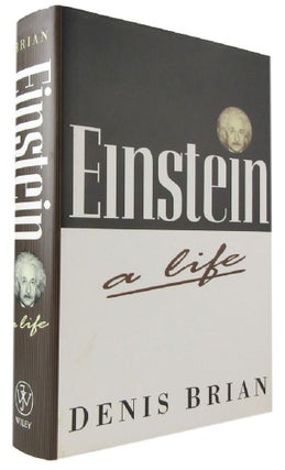Item #173758 EINSTEIN: A Life. Albert Einstein, Denis Brian