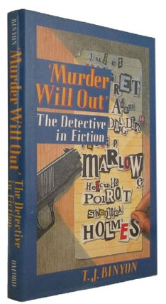 Item #173809 MURDER WILL OUT: The Detective in Fiction. T. J. Binyon
