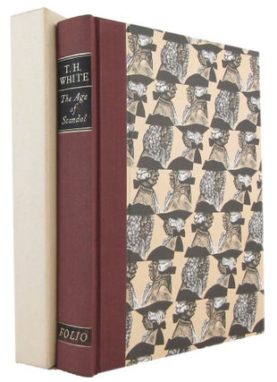 Item #173855 THE AGE OF SCANDAL: An Excursion Through a Minor Period. T. H. White
