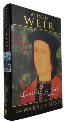 Item #173919 LANCASTER AND YORK: The War of the Roses. Alison Weir