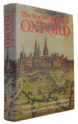Item #173926 THE ENCYCLOPEDIA OF OXFORD. Christopher Hibbert, Edward Hibbert