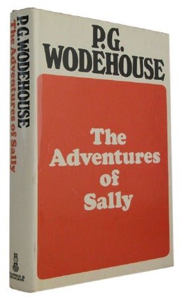 Item #173982 THE ADVENTURES OF SALLY. P. G. Wodehouse