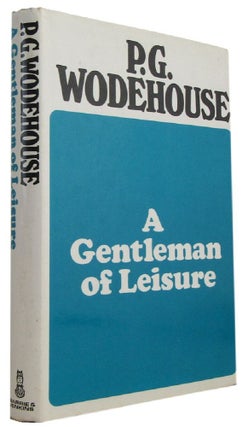 Item #173987 A GENTLEMAN OF LEISURE. P. G. Wodehouse