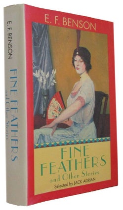 Item #173994 FINE FEATHERS and other stories. E. F. Benson