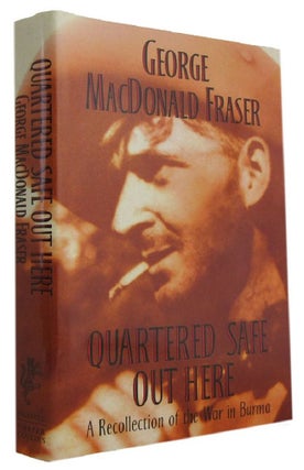 Item #174003 QUARTERED SAFE OUT OF HERE: A Recollection of the War in Burma. George Macdonald Fraser