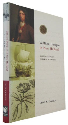 Item #174034 WILLIAM DAMPIER IN NEW HOLLAND: Australia's First Natural Historian. William...