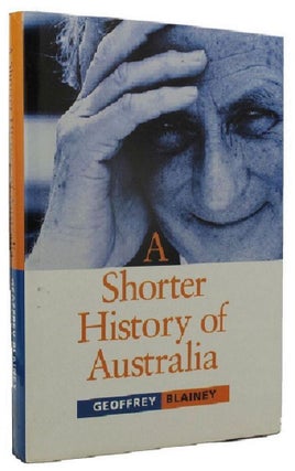 Item #174036 A SHORTER HISTORY OF AUSTRALIA. Geoffrey Blainey