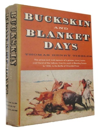 Item #174899 BUCKSKIN AND BLANKET DAYS: Memoirs of a friend of the Indians. Thomas Henry Tibbles