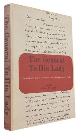 Item #175109 THE GENERAL TO HIS LADY: The Civil War Letters of William Dorsey Pender to Fanny...