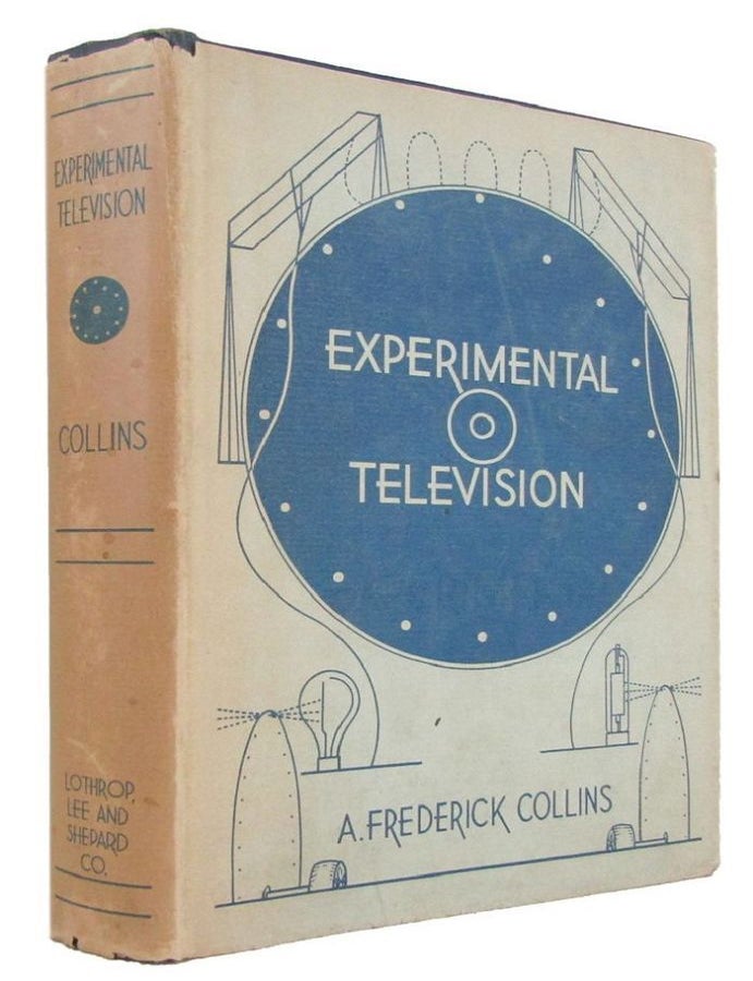 Item #176063 EXPERIMENTAL TELEVISION: A Series of Simple Experiments with Television Apparatus also How to Make a Complete Home Television Transmitter and Television Receiver. A. Frederick Collins.