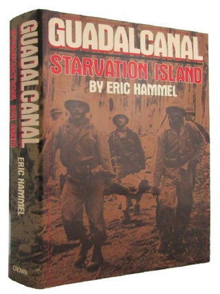 Item #176081 GUADALCANAL: Starvation Island. Eric Hammel