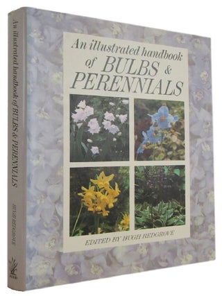 Item #176100 AN ILLUSTRATED HANDBOOK OF BULBS & PERENNIALS. Hugh Redgrove