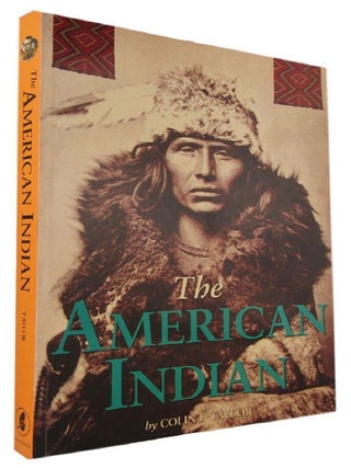 Item #176109 THE AMERICAN INDIAN. Colin F. Taylor