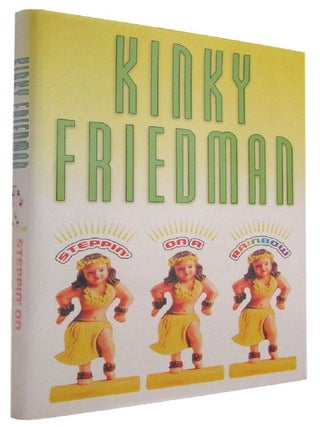 Item #176614 STEPPIN' ON A RAINBOW. Kinky Friedman