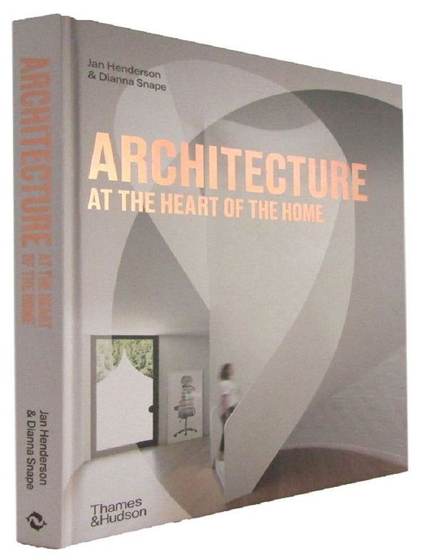 Item #176928 ARCHITECTURE AT THE HEART OF THE HOME. Jan Henderson.