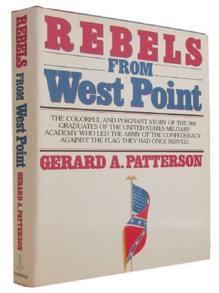 Item #177130 REBELS FROM WEST POINT. Gerard A. Patterson
