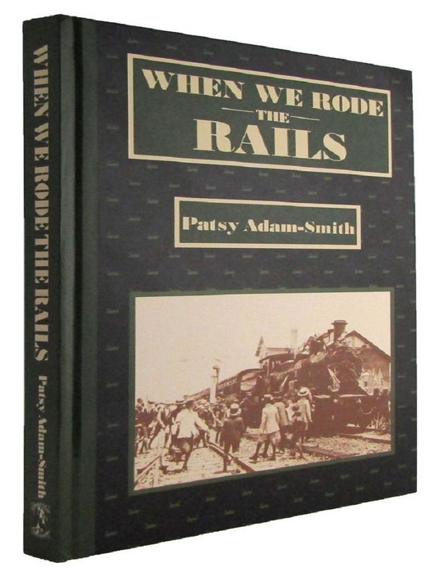 Item #177546 WHEN WE RODE THE RAILS. Patsy Adam-Smith.